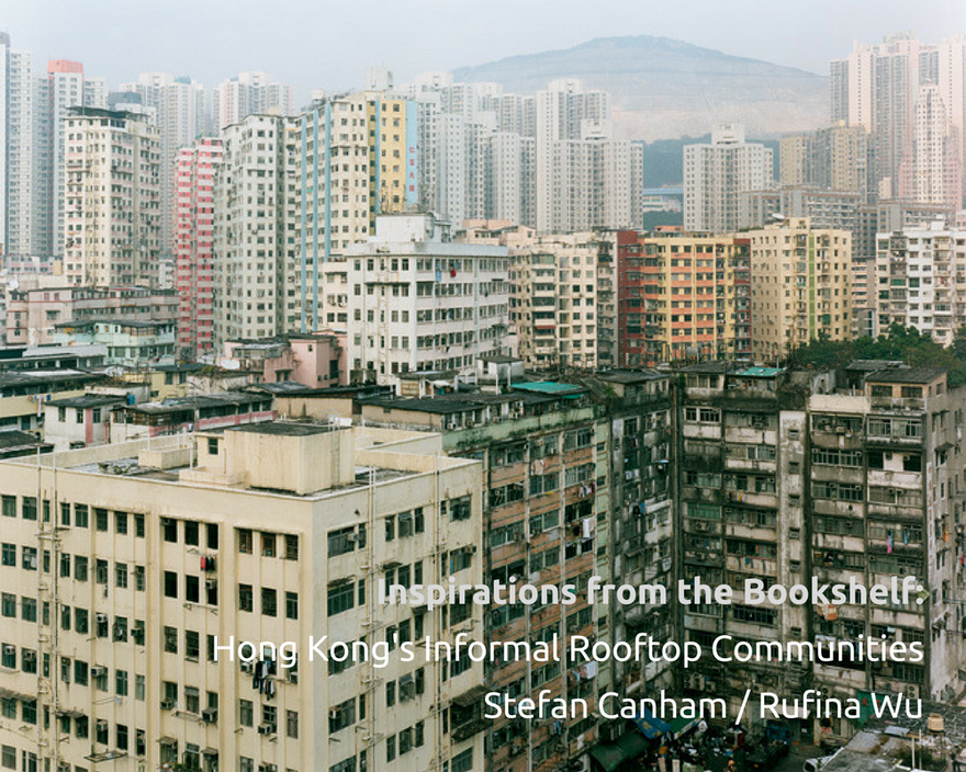 Inspirations from the Bookshelf - Portraits from Above - Hong Kong’s Informal Rooftop Communities