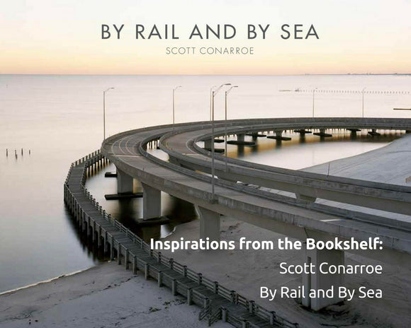 Inspirations from the Bookshelf...By Rail and By Sea / Scott Conarroe