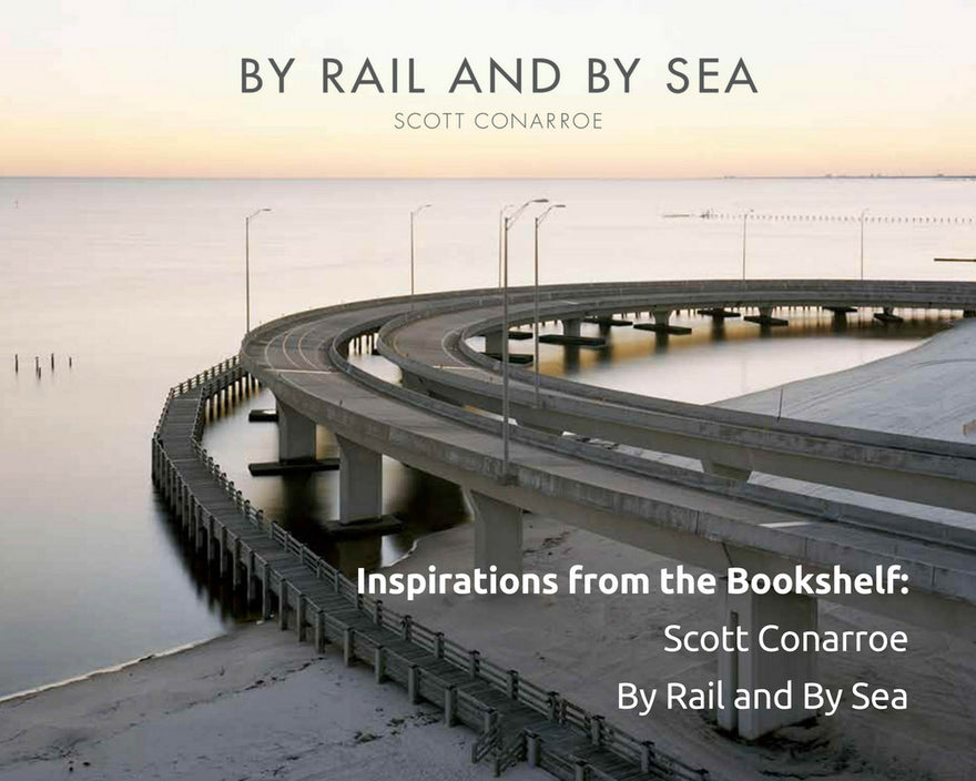 Inspirations from the Bookshelf...By Rail and By Sea / Scott Conarroe