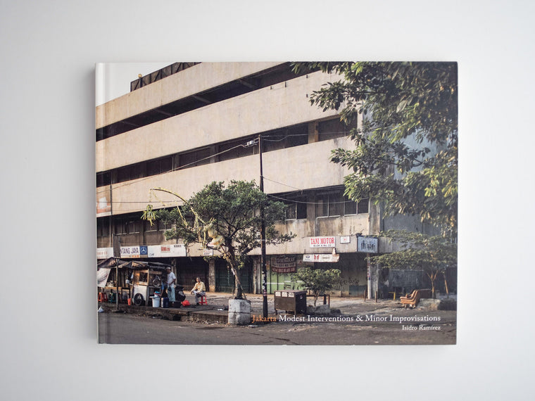 Jakarta: Modest Interventions and Minor Improvisations - Isidro Ramírez