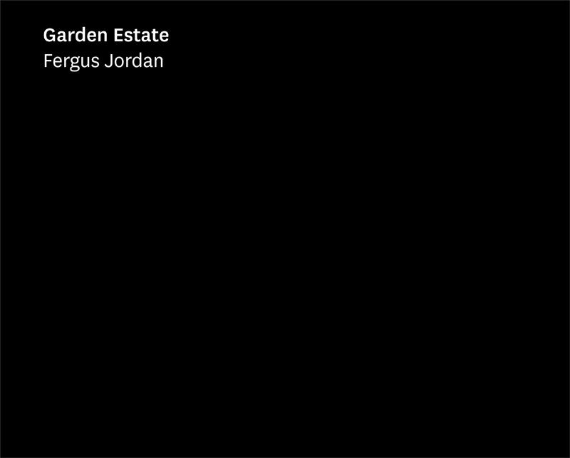 Garden Estate - Fergus Jordan